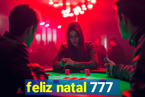 feliz natal 777